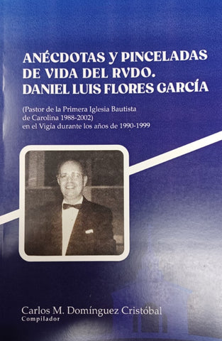 Anécdotas y Pinceladas de vida del Rvdo. Daniel Luis Flores García