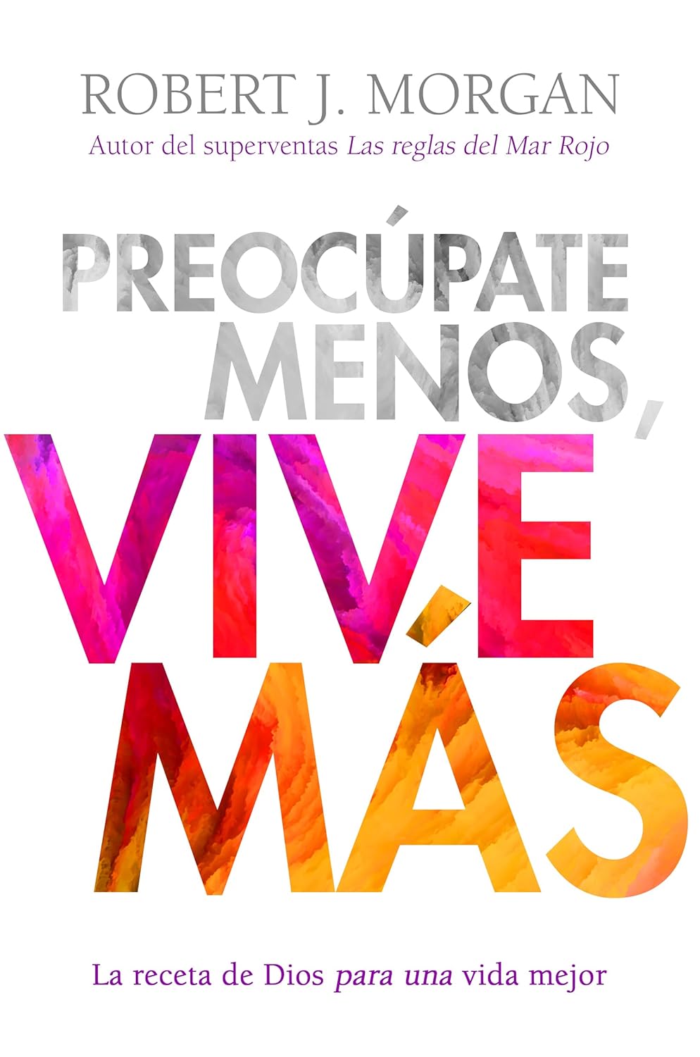 Preocúpate menos, vive más (bolsillo)