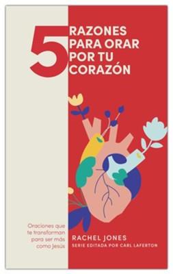 5 Razones para orar por tu corazón