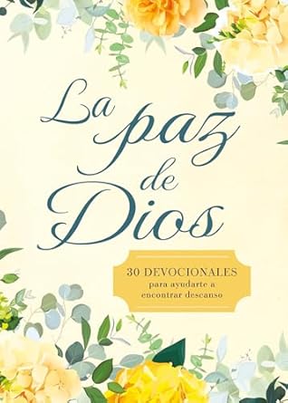 La paz de Dios 30 Devocionales para ayudarte a encontrar descanso