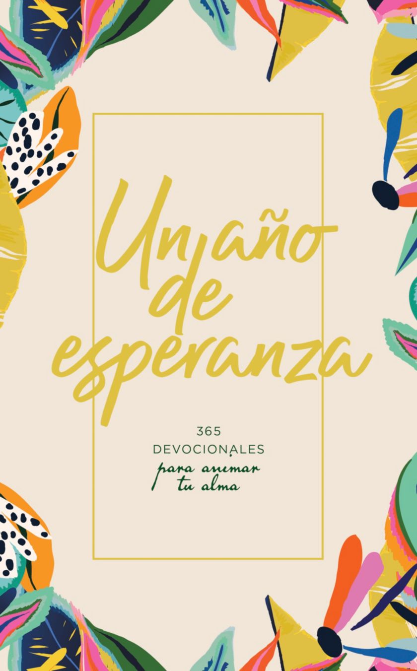 Un año de esperanza 365 Devocionales para animar tu alma