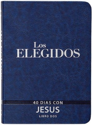 Los elegidos 40 días con Jesús  Libro Dos