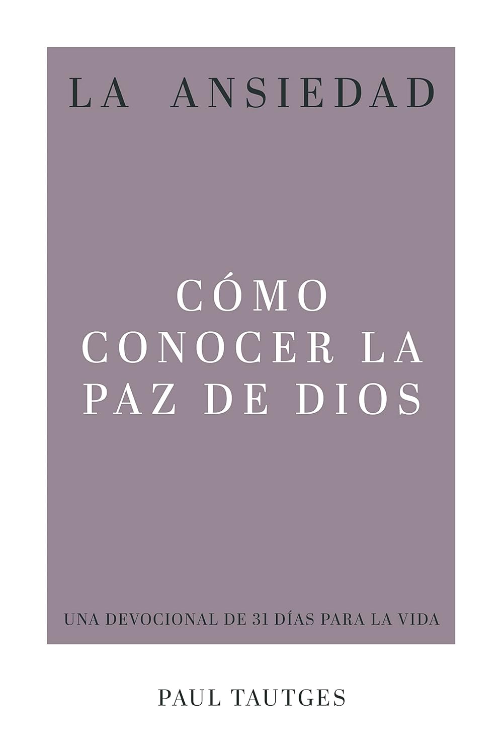 La ansiedad Cómo conocer la Paz de Dios (Devocionario)