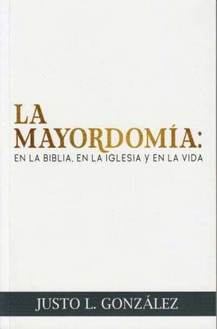 La mayordomía, en la Biblia, en la iglesia, en la vida