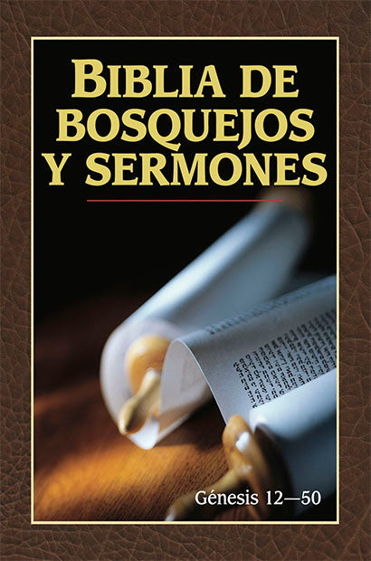 Biblia de Bosquejos y Sermones: Géneis 12-50
