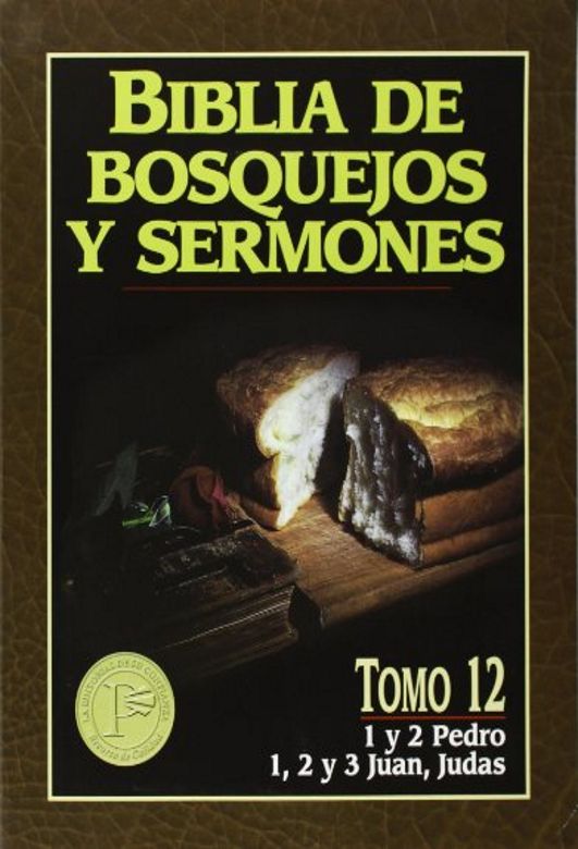 Biblia de bosquejos y sermones #12: 1, 2 Pedro, 1, 2, 3 Juan, Judas