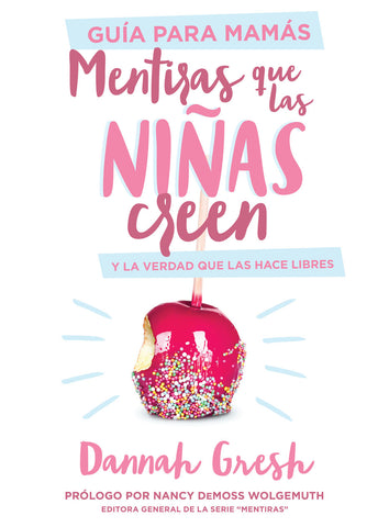Mentiras que las niñas creen...  Guía para las Mamás