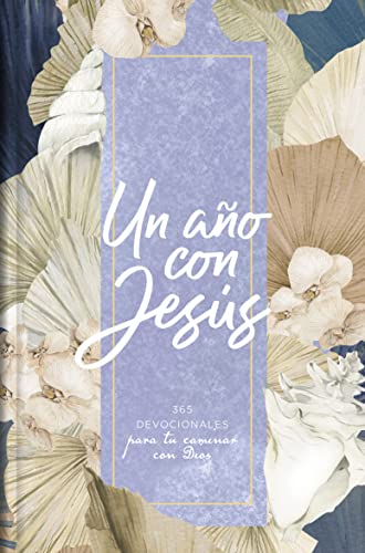 Un año con Jesús 365 Devocionales para fortalecer tu fe