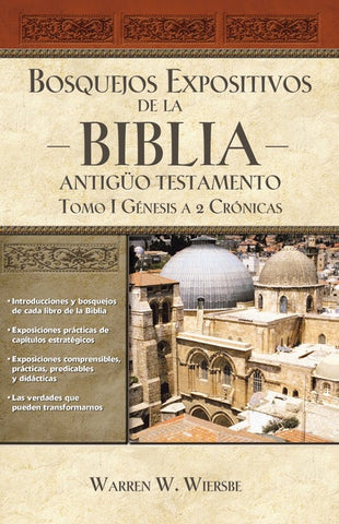 Bosquejos expositivos de la Biblia Antiguo Testamento Tomo 1  Génesis -2 Crónicas