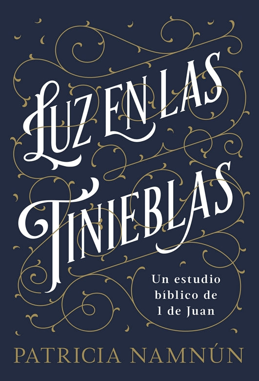 Luz en las tinieblas: Un estudio bíblico de 1 Juan