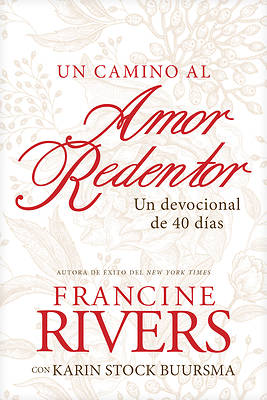 Un camino al amor redentor- Un devocional de 40 días