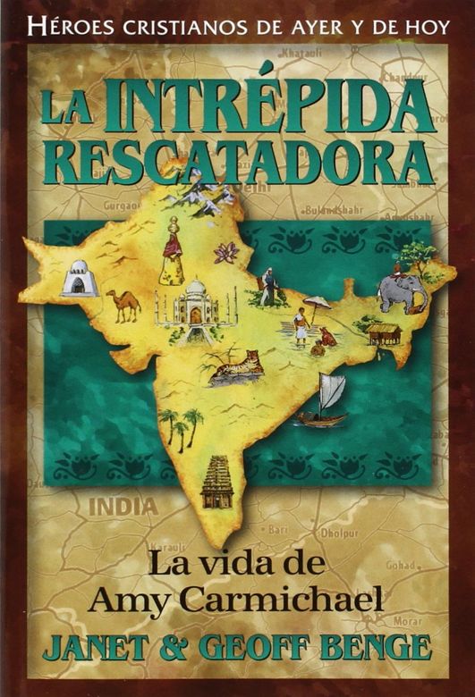 La intrépida rescatadora: La vida de Amy Carmichael (Héroes cristianos de ayer y de hoy)