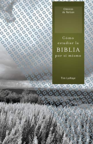 Cómo estudiar la Biblia por sí mismo (Clásicos de Nelson)