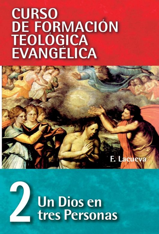 Curso de formación teológica evangélica: Un Dios en tres personas