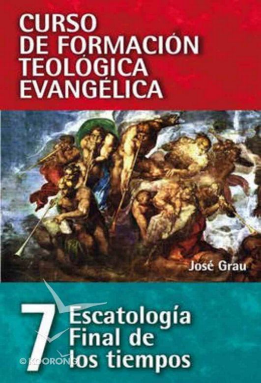 CFTE #7 - Escatología Final de los Tiempos, Jose Grau