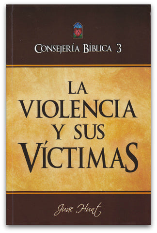 Consejería Bíblica 3: La violencia y sus víctimas