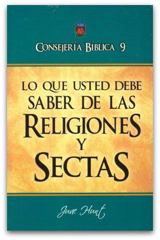 Consejería Bíblica 9: Lo que usted debe saber de las Religiones y Sectas