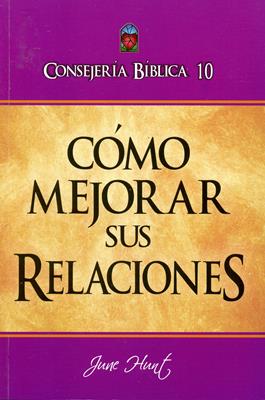 Consejería Bíblica 10: Cómo mejorar sus relaciones