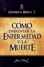 Consejería Bíblica 7: Cómo enfrentar la Enfermedad y la Muerte