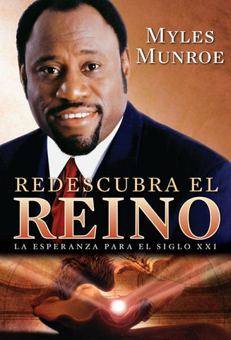 Redescubra el Reino: La esperanza para el siglo XXI