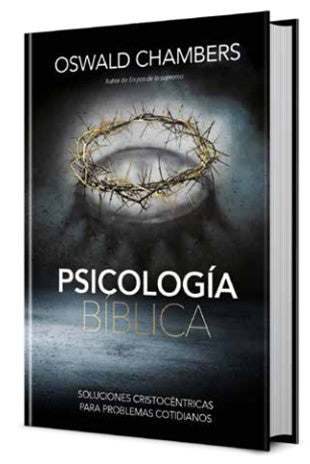 Psicología Bíblica: soluciones cristocéntricas a problemas cotidianos