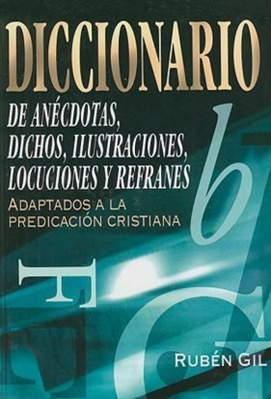 Diccionario de anécdotas, dichos, ilustraciones y refranes